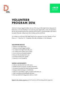 VOLUNTEER PROGRAM 2016 HackZurich is Europe’s biggest hackathon and since 2016 also part of the Digital Festival, taking place for the first time in and around Kaufleuten. Over a four-day period, digital leaders, maker