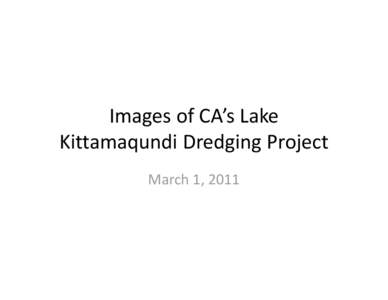 Microsoft PowerPoint - Images of CA’s Lake Kittamaqundi Dredging Project