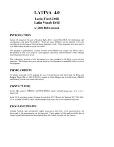 LATINA 4.0 Latin Flash Drill Latin Vocab Drill (cRob Latousek INTRODUCTION Latina 4.0 comprises the pair of Centaur Latin drills: Latin Flash Drill (for declensions and