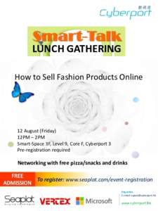 Smart-Talk LUNCH GATHERING How to Sell Fashion Products Online 12 August (Friday) 12PM – 2PM