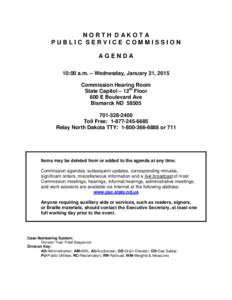 NORTH DAKOTA PUBLIC SERVICE COMMISSION AGENDA 10:00 a.m. – Wednesday, January 21, 2015 Commission Hearing Room State Capitol – 12th Floor