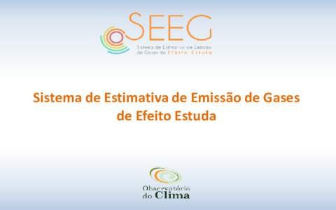 Sistema de Estimativa de Emissão de Gases de Efeito Estuda SEEG >> QUEM FAZ O SEEG  2