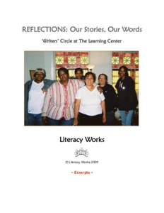 REFLECTIONS: Our Stories, Our Words Writers’ Circle at The Learning Center Literacy Works © Literacy Works 2005