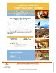 ENJOY OUR TAMWOOD STUDENT RESIDENCE IN WHISTLER! Live in an international student house in Whistler this winter! The Tamwood Whistler Student Residence is a beautiful cedar home located in Emerald Estates, about a 15-20 