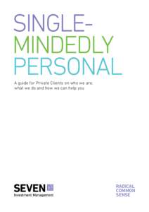 SINGLEMINDEDLY PERSONAL A guide for Private Clients on who we are, what we do and how we can help you  RADICAL