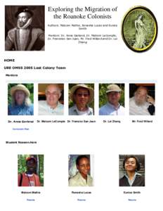 Exploring the Migration of the Roanoke Colonists Authors: Malcom Mathis, Ronesha Lucas and Eunice Smith Mentors: Dr. Anne Garland, Dr. Malcom LeCompte, Dr. Fransisco San Juan, Mr. Fred Willard and Dr. Lei