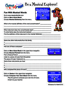 Be a Musical Explorer! Fun With Musical Words Go to www.classicsforkids.com Click on More About Music Choose Musical Dictionary from the menu. What is the musical definition of the word concertmaster? ______________