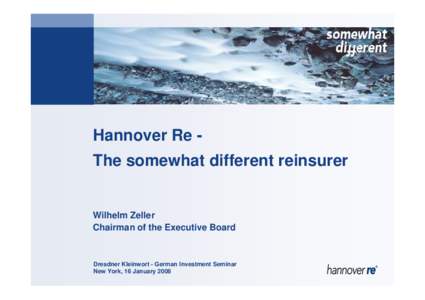 Hannover Re The somewhat different reinsurer  Wilhelm Zeller Chairman of the Executive Board  Dresdner Kleinwort - German Investment Seminar