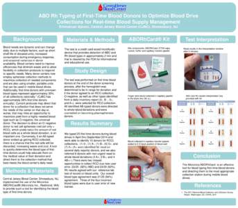 ABO Rh Typing of First-Time Blood Donors to Optimize Blood Drive Collections for Real-time Blood Supply Management Emmanuel Ajavon, Central Jersey Blood Center (CJBC), Shrewsbury, NJ Background Blood needs are dynamic an