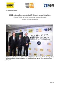 For immediate release  1O1O and one2free turn on VoLTE Network across Hong Kong