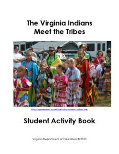 The Virginia Indians Meet the Tribes http://virginiaindians.pwnet.org/history/modern_indians.php  Student Activity Book