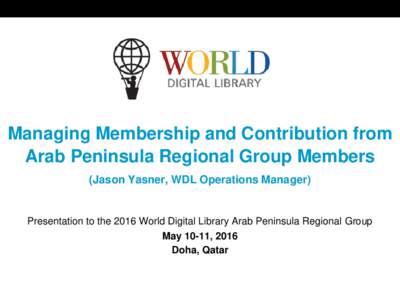 OSI | WEB SERVICES  World Digital Library www.wdl.org Managing Membership and Contribution from Arab Peninsula Regional Group Members