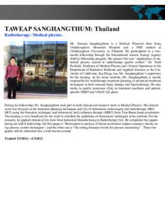 TAWEAP SANGHANGTHUM: Thailand Radiotherapy: Medical physics. Mr. Taweap Sanghangthum is a Medical Physicist from King Chulalongkorn Memorial Hospital and a PhD student at Chulalongkorn University, in Thailand. He partici