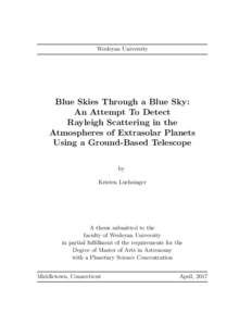 Wesleyan University  Blue Skies Through a Blue Sky: An Attempt To Detect Rayleigh Scattering in the Atmospheres of Extrasolar Planets