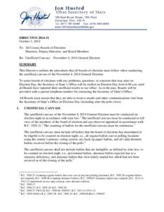 DIRECTIVE[removed]October 3, 2014 To: All County Boards of Elections Directors, Deputy Directors, and Board Members Re: Unofficial Canvass – November 4, 2014 General Election SUMMARY