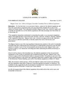 LEGISLATIVE ASSEMBLY OF ALBERTA FOR IMMEDIATE RELEASE November 12, 2015  Magna Carta: Law, Liberty & Legacy Concludes Canadian Tour at Alberta Legislature