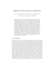 Efficient Two-View Geometry Classification Johannes L. Sch¨ onberger, Alexander C. Berg, Jan-Michael Frahm The University of North Carolina at Chapel Hill  Abstract. Typical Structure-from-Motion systems spend major com