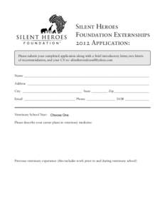 Silent Heroes Foundation Externships 2012 Application: Please submit your completed application along with a brief introductory letter, two letters of recommendation, and your CV to: 