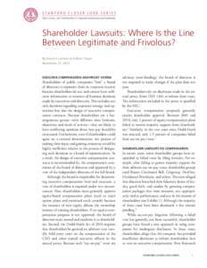 STANFORD CLOSER LOOK SERIES Topics, Issues, and Controversies in Corporate Governance and Leadership Shareholder Lawsuits: Where Is the Line Between Legitimate and Frivolous? By David F. Larcker and Brian Tayan
