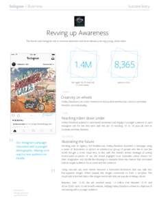 Success Story  Revving up Awareness The brand used Instagram ads to increase awareness and drive relevancy among young, urban riders.  Handle