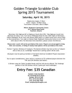 Golden Triangle Scrabble Club Spring 2015 Tournament Saturday, April 18, 2015 Registration begins: 9:30am Game 1 begins: 10:00am sharp Tournament concludes: about 6:00pm