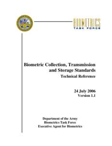 Biometric Collection, Transmission and Storage Standards Technical Reference 24 July 2006 Version 1.1