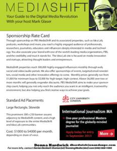 Your Guide to the Digital Media Revolution With your host Mark Glaser Sponsorship Rate Card Through sponsorship on PBS MediaShift and its associated properties, such as Idea Lab, podcasts, workshops and more, you reach a