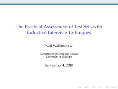 The Practical Assessment of Test Sets with Inductive Inference Techniques Neil Walkinshaw Department of Computer Science University of Leicester