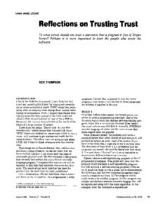 TURING AWARD LECTURE  Reflections on Trusting Trust To what extent should one trust a statement that a program is free of Trojan horses? Perhaps it is more important to trust the people who wrote the software.