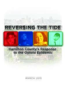 MARCH 2015  2 Reversing the Tide: Hamilton County’s Response to the Opioid Epidemic