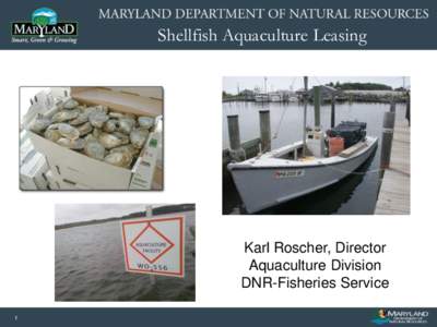 Shellfish Aquaculture Leasing  Karl Roscher, Director Aquaculture Division DNR-Fisheries Service 1