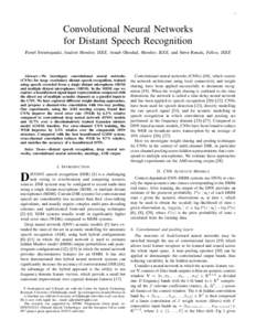 1  Convolutional Neural Networks for Distant Speech Recognition Pawel Swietojanski, Student Member, IEEE, Arnab Ghoshal, Member, IEEE, and Steve Renals, Fellow, IEEE