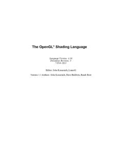 The OpenGL® Shading Language Language Version: 4.30 Document Revision: 8 7-Feb-2013 Editor: John Kessenich, LunarG Version 1.1 Authors: John Kessenich, Dave Baldwin, Randi Rost