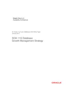 An Oracle 11g Fusion Middleware SOA White Paper January 2012 SOA 11G Database Growth Management Strategy