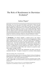The Role of Randomness in Darwinian Evolution* Andreas Wagner†‡ Historically, one of the most controversial aspects of Darwinian evolution has been the prominent role that randomness and random change play in it. Mos
