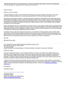 Subject: RE: Questions Concerning Disclosure of Telecommunications Information to Government Authorities From: Privacy Manager - To: Christopher Parsons - Date: March 3, 2014 at 5:37 PM Dear Mr. Parsons, Thank you for yo