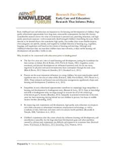 Research Fact Sheet Early Care and Education: Research That Informs Policy Early childhood care and education are important to the learning and development of children. High quality educational opportunities have long-te