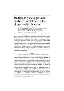 Multiple logistic regression model to predict risk factors of oral health diseases Dr. Shivalingappa B. Javali, Ph.D. ([removed]) SDM College of Dental Sciences, Karnataka, India Dr. Parameshwar V. Pandi