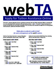 webTA Apply for Tuition Assistance Online The John A. Lejeune Education Center is excited to announce that the Tuition Assistance Office is transitioning to a new web-based Tuition Assistance (TA) submission process – 