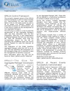 Project Newsletter  OFELIA Control Framework The currently released version of the OFELIA Control Framework is OCF 0.5 which includes e.g. Improvements for user data presentation in the UI, full public access to code in