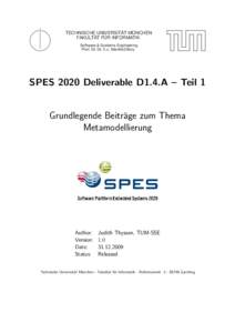 TECHNISCHE UNIVERSITÄT MÜNCHEN FAKULTÄT FÜR INFORMATIK Software & Systems Engineering Prof. Dr. Dr. h.c. Manfred Broy  SPES 2020 Deliverable D1.4.A – Teil 1