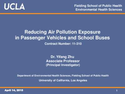 Fielding School of Public Health Environmental Health Sciences Reducing Air Pollution Exposure in Passenger Vehicles and School Buses Contract Number: 11-310