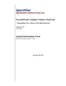 GrowthWorks Atlantic Venture Fund Ltd. – Outstanding Class A Shares of the following Series: Balanced Series GIC Series  Annual Information Form