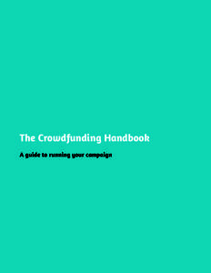 The Crowdfunding Handbook A guide to running your campaign Introduction Preparing for your project Expect the unexpected