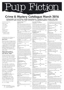 Crime & Mystery Catalogue March 2016 Pulp Fiction Booksellers • Shop 4, Level 1 (first floor) • Blocksidge & Ferguson Building Arcade • 144 Adelaide Street • Brisbane • Queensland • 4000 • Australia Postal: