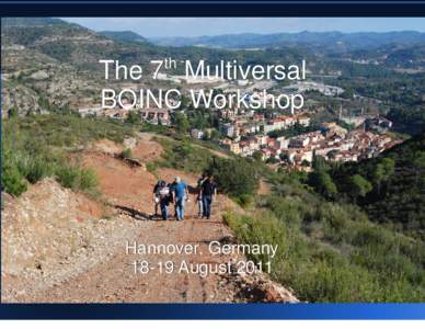th  The 7 Multiversal BOINC Workshop T