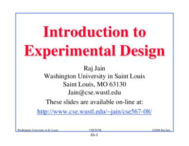 Introduction to Experimental Design Raj Jain Washington University in Saint Louis Saint Louis, MO 63130 