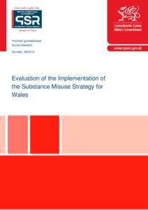 Ymchwil gymdeithasol Social research Number: Evaluation of the Implementation of the Substance Misuse Strategy for
