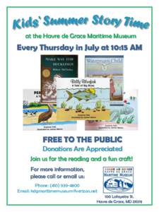 at the Havre de Grace Maritime Museum  Every Thursday in July at 10:15 AM FREE TO THE PUBLIC Donations Are Appreciated