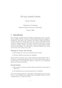 The Lazy Lambda Calculus Samson Abramsky Department of Computing Imperial College of Science and Technology March 6, 2006
